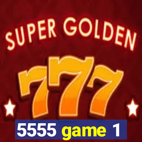 5555 game 1